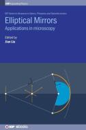 Elliptical Mirrors: Applications in microscopy di Jian Liu, Chenguang Liu, Yuhang Wang edito da INSTITUTE OF PHYSICS PUB