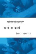 Hard At Work di Brad Saunders edito da Kensington Publishing