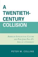 A Twentieth-Century Collision di Peter Collins edito da University Press of America