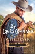 At Love's Command di Karen Witemeyer edito da BETHANY HOUSE PUBL