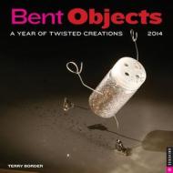 Bent Objects Wall Calendar: A Year of Twisted Creations di Terry Border edito da Universe Publishing(NY)