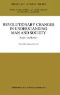 Revolutionary Changes in Understanding Man and Society: Scopes and Limits di Johann Gotschl edito da Kluwer Academic Publishers