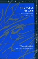 The Rules of Art: Genesis and Structure of the Literary Field di Pierre Bourdieu edito da STANFORD UNIV PR