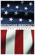 Diminished Democracy: From Membership to Management in American Civic Life di Theda Skocpol edito da ARTHUR H CLARK CO