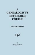 A Genealogist's Refresher Course di Judy Jacobson, Jacobson edito da Clearfield