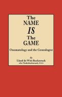 The Name Is the Game di Lloyd De Witt Bockstruck edito da Clearfield