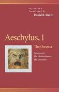 Aeschylus, 1: The Oresteia (Agamemnon, the Libation Bearers, the Eumenides) di Aeschylus edito da UNIV OF PENNSYLVANIA PR