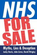 NHS for Sale di Jacky Davis, John Lister, David Wrigley edito da The Merlin Press Ltd