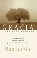 Gracia Para el Momento = Grace for the Moment di Max Lucado edito da Caribe/Betania Editores