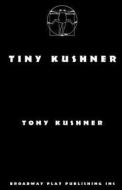 Tiny Kushner di Tony Kushner edito da BROADWAY PLAY PUB INC (NY)