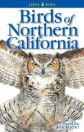Birds Of Northern California di David Fix, Andy Bezener edito da Lone Pine International
