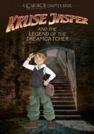 Kruse Jasper and the Legend of the Dreamcatcher: A Choice Chapter Book di Ryan Jacobson edito da Lake 7 Creative