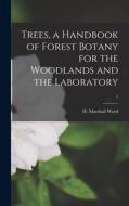Trees, a Handbook of Forest Botany for the Woodlands and the Laboratory; 5 edito da LIGHTNING SOURCE INC