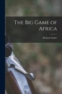 The Big Game of Africa di Richard Tjader edito da LEGARE STREET PR