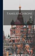 Familienchronik di S T Aksakov edito da LEGARE STREET PR