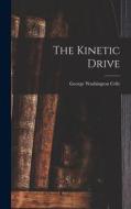 The Kinetic Drive di George Washington Crile edito da LEGARE STREET PR