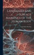 Landmarks and Surface Markings of the Human Body di Louis Bathe Rawling edito da LEGARE STREET PR