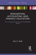 Reinventing Accounting And Finance Education di Atul K. Shah edito da Taylor & Francis Ltd