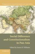 Social Difference and Constitutionalism in Pan-Asia di Susan H. Williams edito da Cambridge University Press