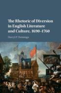 The Rhetoric of Diversion in English Literature and Culture, 1690¿1760 di Darryl P. Domingo edito da Cambridge University Press