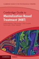 Cambridge Guide To Mentalization-Based Treatment (MBT) di Chloe Campbell, Patrick Luyten, Martin Debbane, Elizabeth Allison edito da Cambridge University Press