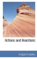 Actions And Reactions di Rudyard Kipling edito da Bibliolife
