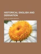Historical English and Derivation di John Collinson Nesfield edito da Rarebooksclub.com