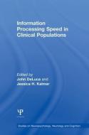 Information Processing Speed in Clinical Populations di John Deluca edito da Taylor & Francis Ltd