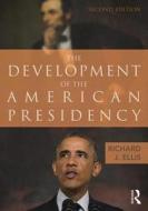 The Development of the American Presidency di Richard J. Ellis edito da PAPERBACKSHOP UK IMPORT