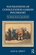 Foundations of Consultation-Liaison Psychiatry di Don R. (Harvard Medical School Lipsitt edito da Taylor & Francis Ltd