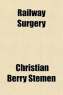 Railway Surgery di Christian Berry Stemen edito da General Books