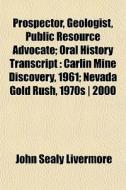 Prospector, Geologist, Public Resource A di John Sealy Livermore edito da General Books