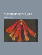 The Bride Of The Nile di Georg Ebers edito da General Books Llc