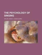 The Psychology of Singing di David C. Taylor edito da Books LLC, Reference Series