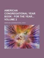 American Congregational Year Book; For T di American Congregational Union edito da Rarebooksclub.com