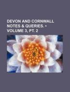 Devon And Cornwall Notes & Queries. (volume 3, Pt. 2) di Books Group edito da General Books Llc