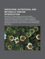 Endocrine, nutritional and metabolic disease Introduction di Books Llc edito da Books LLC, Reference Series