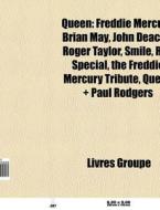 Queen: Freddie Mercury, Brian May, John di Livres Groupe edito da Books LLC, Wiki Series