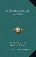 A Handbook of Weaves di G. H. Oelsner edito da Kessinger Publishing
