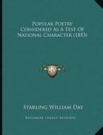 Popular Poetry Considered as a Test of National Character (1853) di Starling William Day edito da Kessinger Publishing