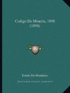 Codigo de Mineria, 1898 (1898) di Estado De Honduras edito da Kessinger Publishing