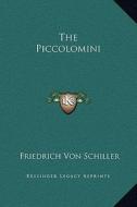 The Piccolomini di Friedrich Schiller edito da Kessinger Publishing