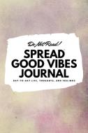 Do Not Read! Spread Good Vibes Journal (6x9 Softcover Lined Journal / Notebook) di Sheba Blake edito da Sheba Blake Publishing