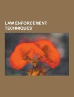 Law Enforcement Techniques di Source Wikipedia edito da University-press.org