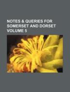 Notes & Queries for Somerset and Dorset Volume 5 di Books Group edito da Rarebooksclub.com