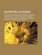 Rajon Della Russia: Distretti Dell'oblas di Fonte Wikipedia edito da Books LLC, Wiki Series