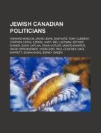 Jewish Canadian Politicians: Howard Mosc di Source Wikipedia edito da Books LLC, Wiki Series