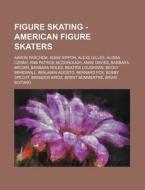 Figure Skating - American Figure Skaters di Source Wikia edito da Books LLC, Wiki Series