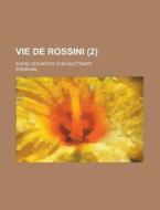 Vie De Rossini (2) di Stendhal edito da General Books Llc