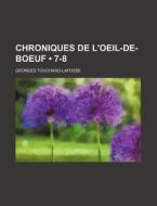 Chroniques De L'oeil-de-boeuf (7-8) di Georges Touchard-lafosse edito da General Books Llc